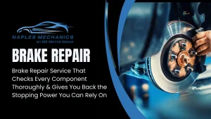 Fast and Reliable Brake Repair Service In Naples